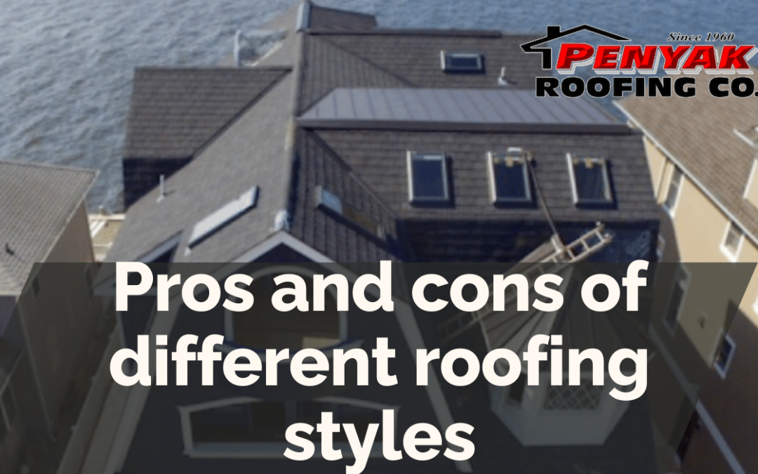 Pros and cons of different roofing styles | Penyak Roofing
