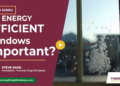 Are energy efficient replacement windows important?