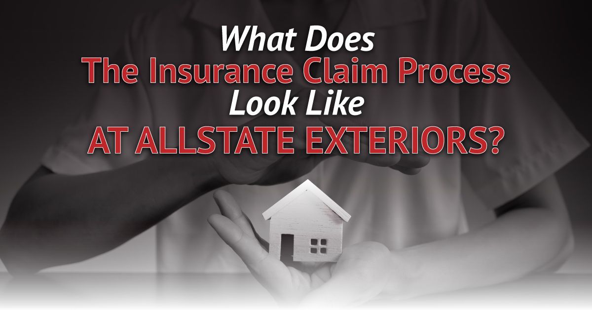 What Does The Insurance Claim Process Look Like At Allstate Exteriors?