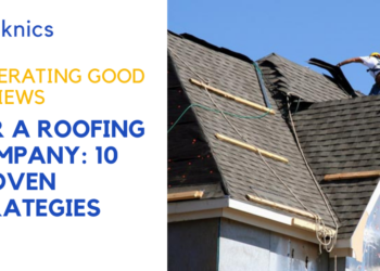 Roofing Company: 10 Strategies to Generate Good Reviews
