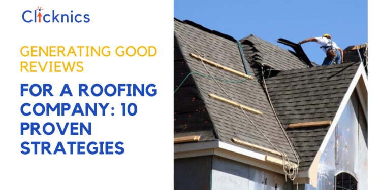 Roofing Company: 10 Strategies to Generate Good Reviews
